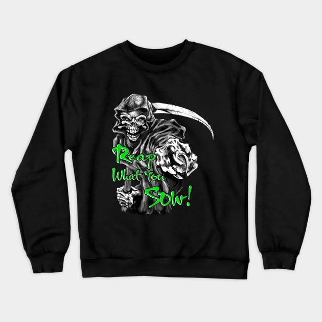 Reap what you sow! Grim Reaper Crewneck Sweatshirt by Shawnsonart